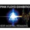 The Pink Floyd Exhibition: Their Mortal Remains -- Presented by the V&A and Iconic Entertainment