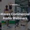 How to Improve Audio in AV Installations: Waves Commercial Audio Webinar on August 10